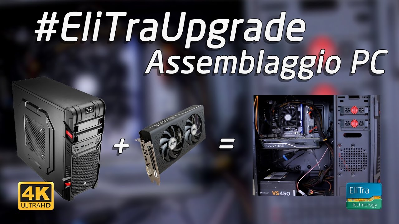Assemblaggio PC Gaming passo dopo passo - #EliTraUpgrade - Sapphire RX 460 | video guida | 4K