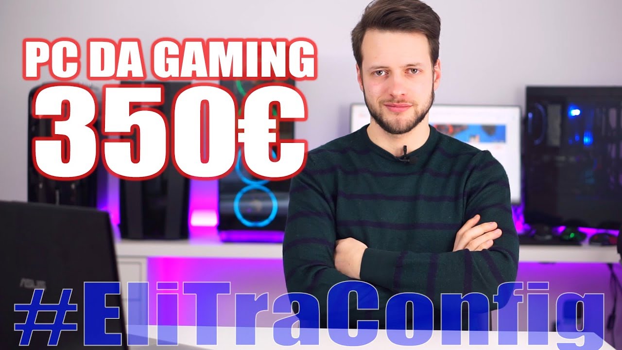 Configurazione PC DA GAMING 350€ - Full HD 60fps