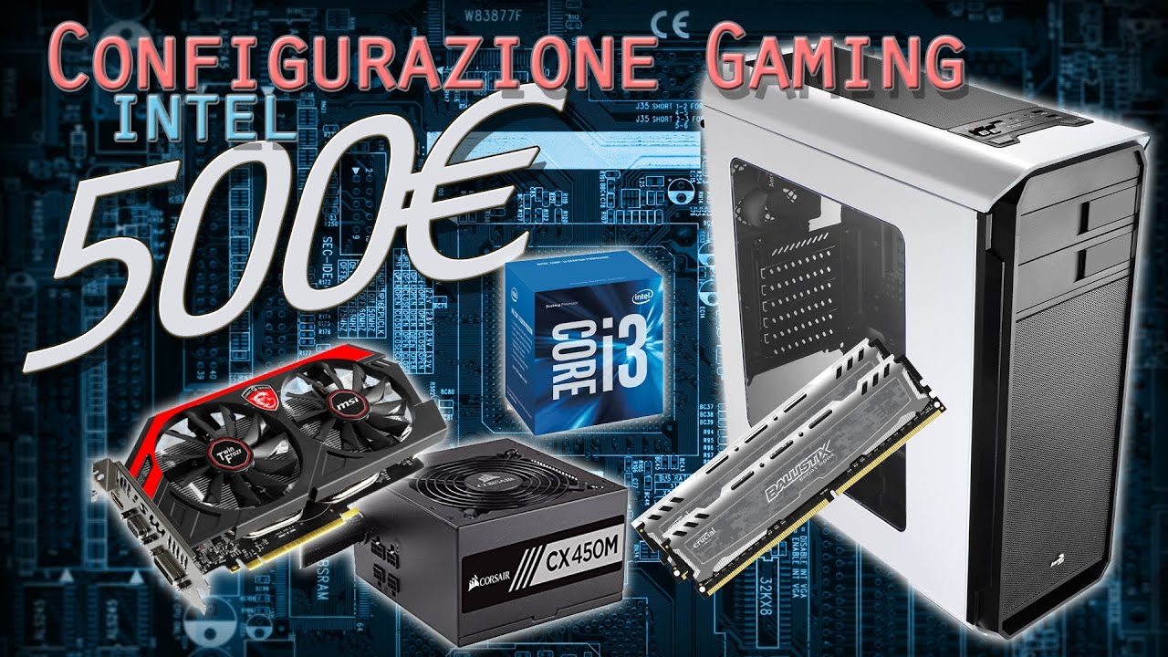 Configurazione PC Gaming base Intel Nvidia 500€ - Ottobre 2016