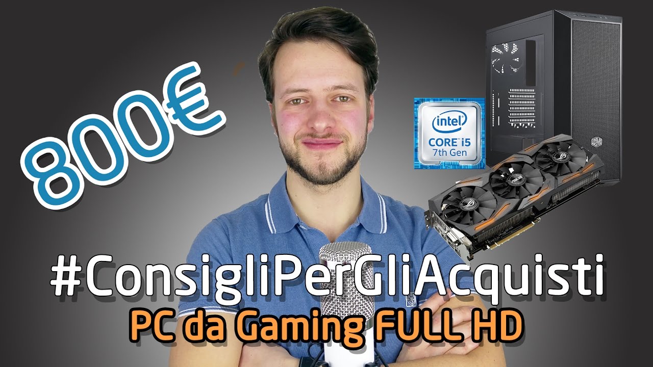 Configurazione PC da gaming Full HD 800€ | Kaby Lake + Strix RX480 #ConsigliPerGliAcquisti | 4K