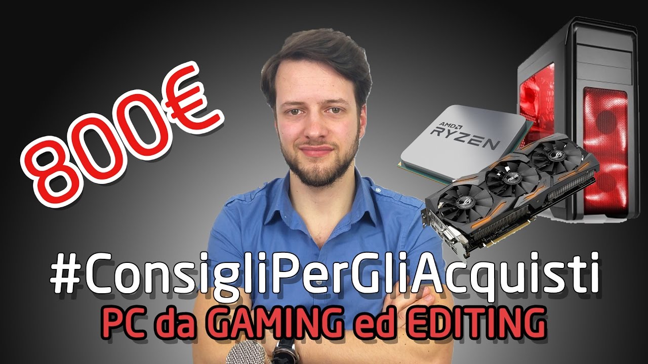 Configurazione PC GAMING e EDITING 800€ | AMD RYZEN 5 1600 + RX480 STRIX | BEST BUY | 4K