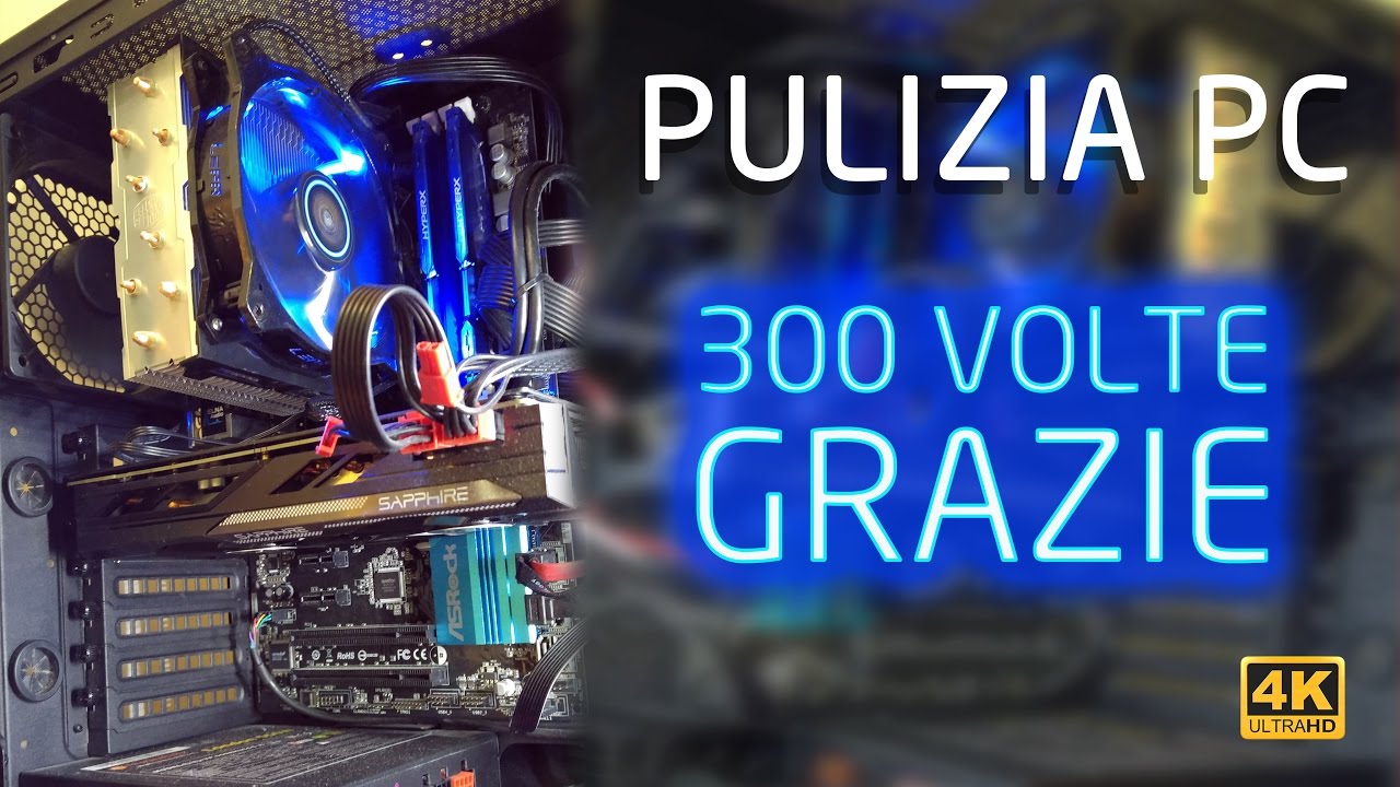 Pulizia PC - GRAZIE MILLE 300 ISCRITTI | 4K