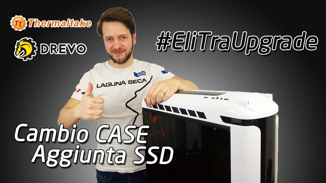 Assemblaggio Montaggio PC da Gaming #EliTraUpgrade - Cambio Case ed SSD | 4K