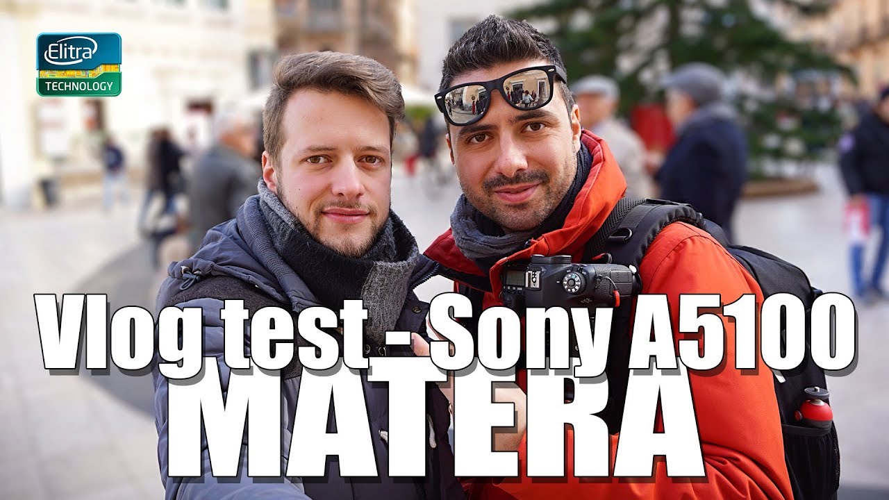 VLOG TEST MATERA | Sony A5100 1080P 60FPS