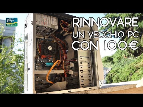 Rinnovare un vecchio PC con meno di 100€