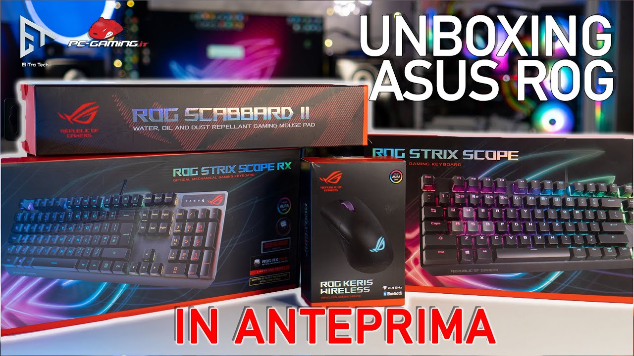 Unboxing ASUS ROG Tastiera STRIX SCOPE RX Mouse KERIS WIRELESS e Mouse Pad SCARBARD II
