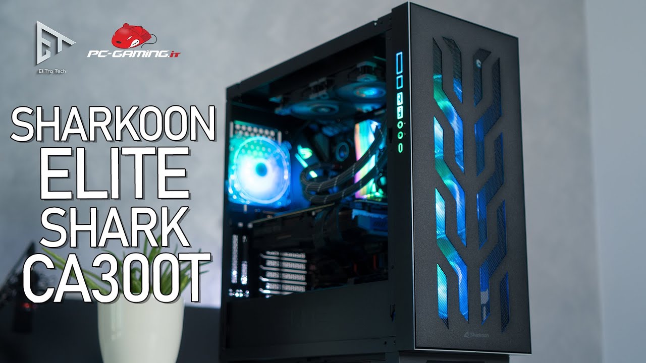 Case Sharkoon Elite Shark CA300T - Una bella bestiolina con tutto ciò di cui abbiamo bisogno!