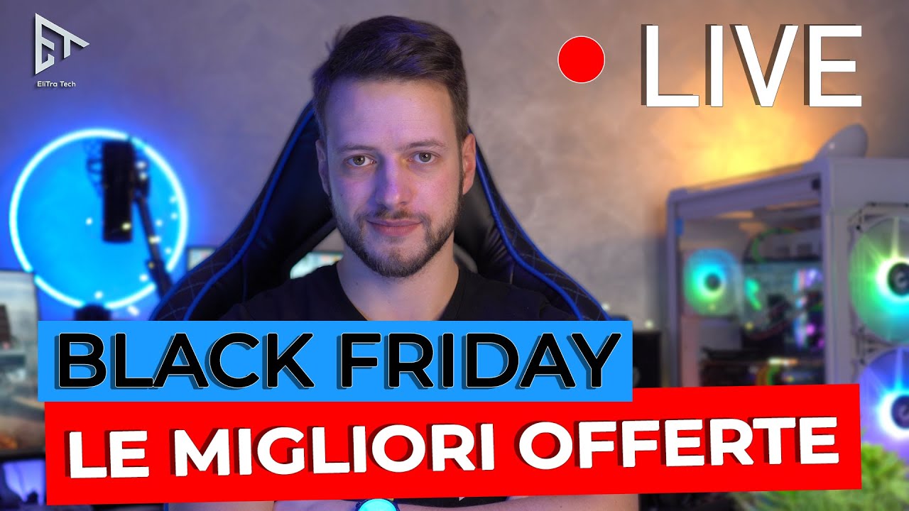 Le MIGLIORI OFFERTE del BLACK FRIDAY Scoviamole insieme! - LIVE #15