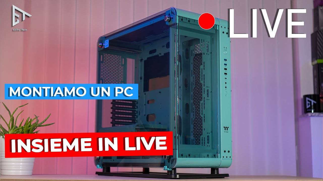 Assembliamo un PC in LIVE! Thermaltake P6 TG - Live #5
